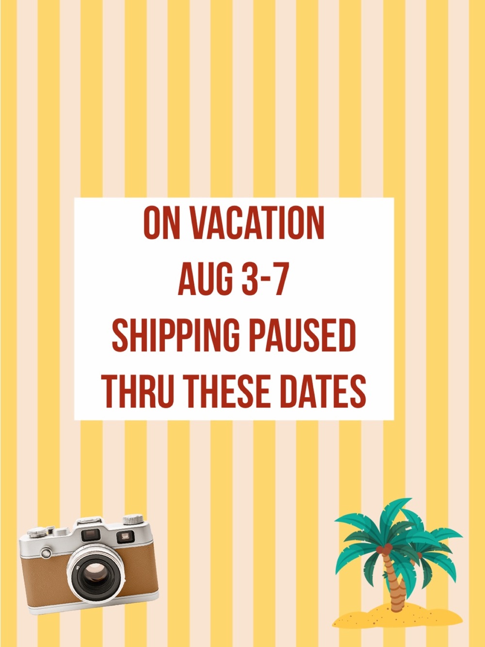 On Vacation Sign - Yellow & White Shipping Pause Notice